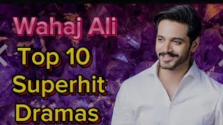 Wahaj Ali Top 10 Superhit Dramas  Top 10 Best Dramas Of Wahaj Ali pakistanidrama youtubevideo [upl. by Assirroc]