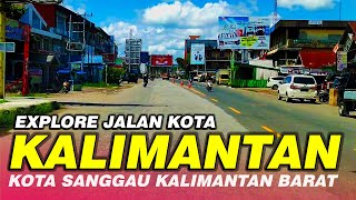 JALAN RAYA KALIMANTAN  KOTA SANGGAU KALIMANTAN BARAT [upl. by Ynohtn]