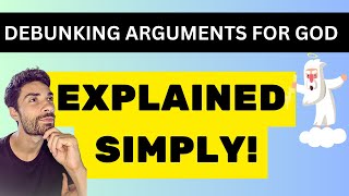 Debunking Common Arguments for God Simple Explanation [upl. by Alehcim541]