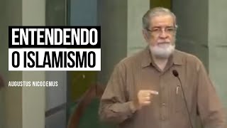 Entendendo o Islamismo  Augustus Nicodemus [upl. by Giliana]