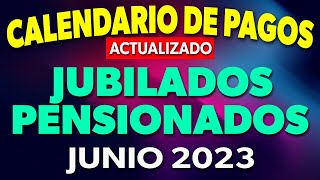 CALENDARIO de PAGOS Jubilados y Pensionados JUNIO 2023 ACTUALIZADO ✅ [upl. by Fin326]