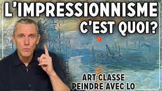 LIMPRESSIONNISME CEST QUOI Art Classe Peindre avec Lo [upl. by Eannaj]