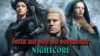 Nightcore  JETTE UN SOU AU SORCELEUR  Musique de The Witcher série  Chanson du barde Jaskier 2020 [upl. by Frodina]