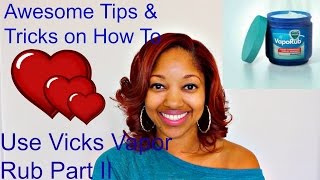 Awesome Tips amp Tricks on How To Use Vicks Vapor Rub Part II [upl. by Anael]