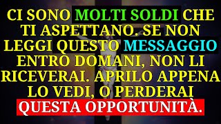 💰 CÈ UN SACCO DI DENARO CHE TI ASPETTA NON IGNORARE QUESTO IMPORTANTE MESSAGGIO [upl. by Hinze]