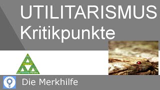 Kritik am Utilitarismus  Kritische Einwände Contras gegen den Utilitarismus  Ethik 19 [upl. by Aynad]