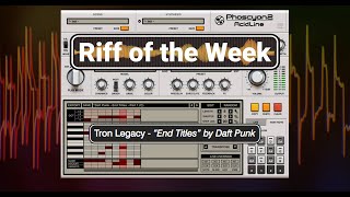 Phoscyon 2  Riff of the Week  Daft Punk quotTron Legacy  End Titlesquot [upl. by Madonna729]