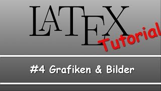 Latex Tutorial 04 GrafikenBilder einfügen [upl. by Licko897]