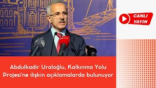 Abdulkadir Uraloğlu Kalkınma Yolu Projesine ilişkin açıklamalarda bulunuyor [upl. by Gusta]