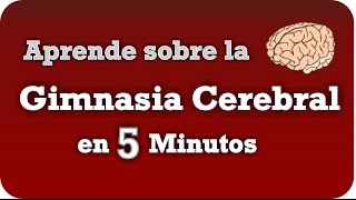 Aprende sobre la Gimnasia Cerebral en 5 Minutos [upl. by Neelahtak]