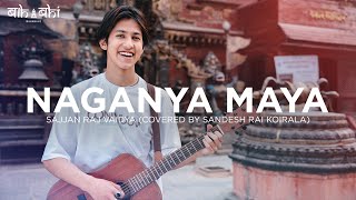 Sajjan Raj Vaidya  Naganya Maya Cover By Sandesh Rai Koirala  BahaBahi Sessions  SeriesYala [upl. by Schlessel636]