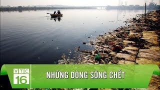 NHỮNG DÒNG SÔNG CHẾT  VTC16 [upl. by Orr]