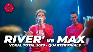 RIVER VS MAX  VOKAL TOTAL 2023 QUARTER FINALS  CROWD POV [upl. by Arenat242]