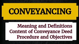 CONVEYANCING Meaning Conveyance Deed Procedure Objectives of Conveyancing lecture notes Lawvita [upl. by Eradis377]