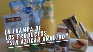 EL COMIDISTA  Las trampas de los productos quotsin azúcar añadidoquot [upl. by Mcclenon]