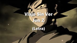 Viajo Sin VerJon Z Letra [upl. by Anihpled683]