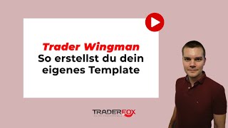 Trader Wingman  So erstellst du dein eigenes Template [upl. by Eneleahcim]