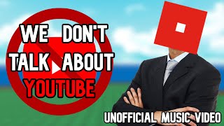 We Dont Talk About YouTube  a Roblox Encanto Parody By BSlick UNOFFICIAL MUSIC VIDEO [upl. by Lanna]