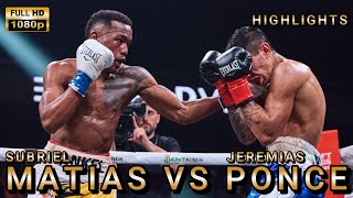 Subriel Matias VS Jeremias Ponce Highlights boxingnews [upl. by Stoat907]