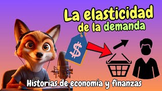 Ep24🦊 Una demanda ELÁSTICA📈  Educación financiera para jóvenes principiantes de economía💰💵 [upl. by Tyrone]