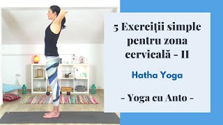 5 Exercitii simple pentru zona cervicala  Partea a 2a  15 minute  Yoga cu Anto [upl. by Thorley140]