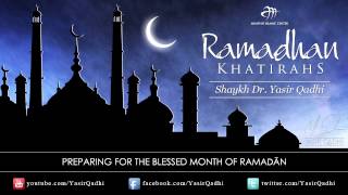 Ramadan Khatirah  Preparing for the Blessed Month of Ramadan  Dr Yasir Qadhi  30th July 2011 [upl. by Ryter]