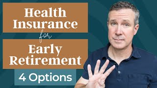 Health Insurance For Early Retirement  Here Are 4 Options [upl. by Parris]