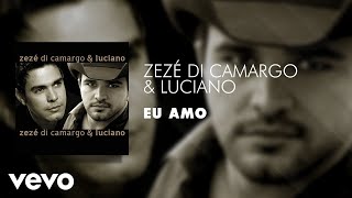 Zezé Di Camargo amp Luciano  Eu Amo Áudio Oficial [upl. by Ainivad]