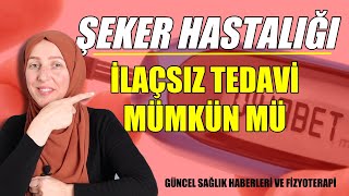 DİYABET  ŞEKER HASTALIĞI İLAÇSIZ TEDAVİ EDİLİR Mİ  İnsülin Direnci Nedir Fizyoterapist Aynur BAŞ [upl. by Wynny]