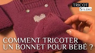 Comment tricoter un bonnet pour bébé   Le bonnet layette [upl. by Osicnarf]