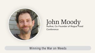 John Moody Winning the War on Weeds [upl. by Birk893]