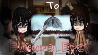 Past AOT reacts to future Eren  AOT [upl. by Rachaba355]