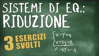 Metodo di Riduzione Spiegato Facilmente  3 Esercizi Svolti sui Sistemi di Equazioni [upl. by Fricke]