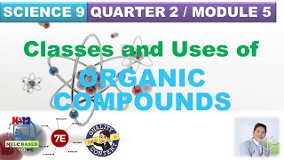 Classes and Uses of Organic Compounds Science 9 Quarter 2 Module 5 [upl. by Eanat78]