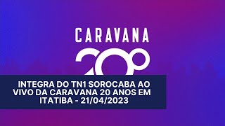 Integra do TN1 Sorocaba ao vivo da quotCaravana 20 Anosquot em Itatiba  21042023 [upl. by Hecht]