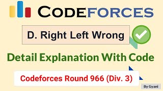 Codeforces Round 966 Div 3  D Right Left Wrong  Detail Explanation With Code  C [upl. by Coffin]