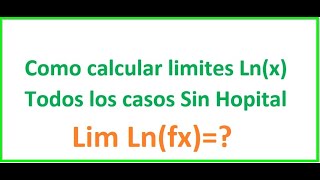 Como calcular limites lnx sin HopitalTodos los casos [upl. by Adgam]