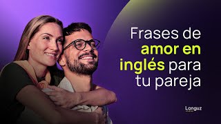 5 Frases Impactantes para Enamorar en Inglés  Languz Academy [upl. by Fevre]