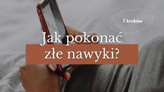 Jak pokonać złe nawyki  7 kroków [upl. by Kalagher]