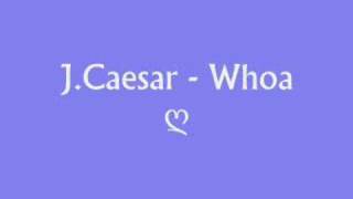 ♥  SLOW RnB ♥ J Caesar  Whoa ♥  vERY nICE sONG  ♥ [upl. by Stedmann889]