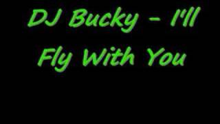 DJ Bucky  Ill Fly With You [upl. by Shirlene]