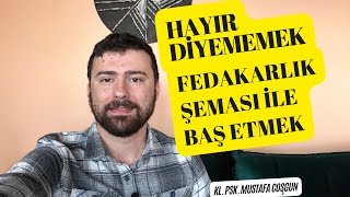 Hayır Diyebilmek Fedakârlık Şeması Değişim Stratejileri [upl. by Bokaj]