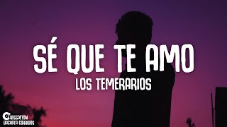 Los Temerarios  Sé Que Te Amo Letra\Lyrics [upl. by Dorelia]