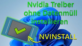 Nvidia Treiber ohne Datenmüll installieren mit dem Programm quotNvinstallquot 4k60FPS [upl. by Tsirc]