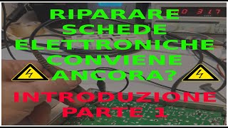 RIPARAZIONE SCHEDE ELETTRONICHE CONVIENE ANCORA parte 1 [upl. by Everest]