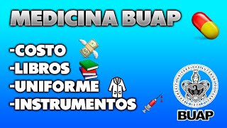 Licenciatura en Medicina BUAP  COSAS QUE DEBES TENER EN CUENTA COSTO LIBROS INSTRUMENTOS ETC [upl. by Kina362]