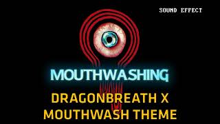 Mouthwashing  Dragonbreath X Mouthwash Theme ♪ Sound Effect [upl. by Chimene566]