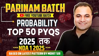 TOP 50 PYQs 😍PROBABILITY NDA 1 2025 Parinam Batch 🔥Free Youtube Batch For NDA 1 2025  NDA Par Jeet [upl. by Ytirahs398]