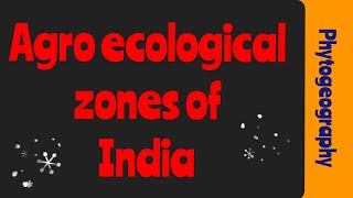 Agro ecological zones of India  Agro ecology Phytogeography [upl. by Enilegna390]