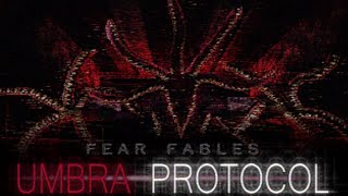 Fear Fables Umbra Protocol [upl. by Pacien990]